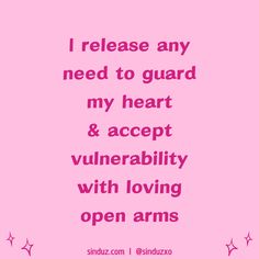 a pink background with the words i release any need to guard my heart and accept vulnerability with loving open arms