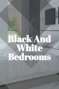 black and white bedroom with text overlay that reads, black and white bedroom ideas