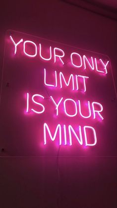 a neon sign that says your only limit is your mind