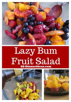 several pictures of various fruit salads with text overlay that reads lazy bum fruit salad