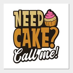 a cupcake with the words need cake? call me in brown and pink on it