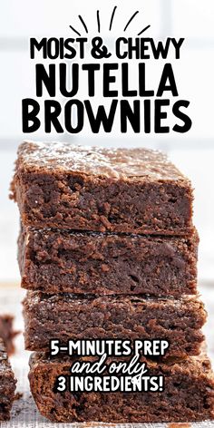 chocolate brownies stacked on top of each other with text overlay reading most & chewy nutella brownies