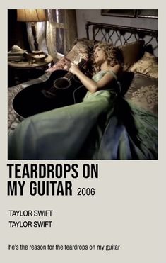 a woman laying on top of a bed with a guitar in her hand and the caption reads, teardrops on my guitar 2008 taylor swift taylor swift taylor swift big machine records