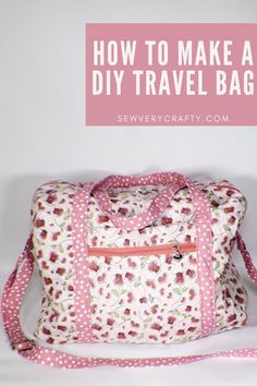 how to make a diy travel bag with free sewing pattern from sewverycrafty com