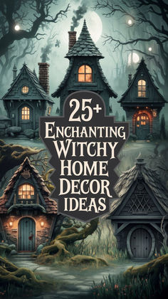 an image of a house with the words 25 enchanting witchy home decor ideas