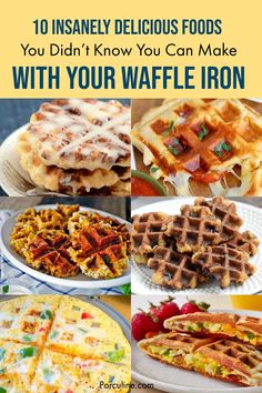 waffle irons with the words 10 insanely delicious foods you didn't know you can make with your waffle iron