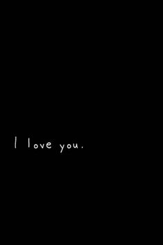 the words i love you written in white on a black background