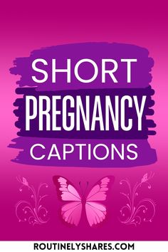 the words short pregancy captions on a pink background with a purple butterfly