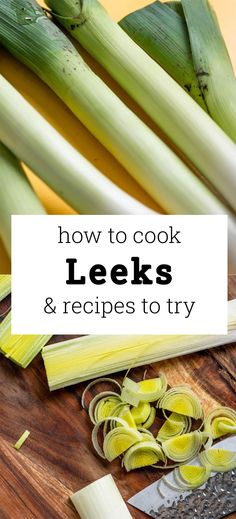 leeks and onions on a cutting board with the title how to cook leeks & recipes to try