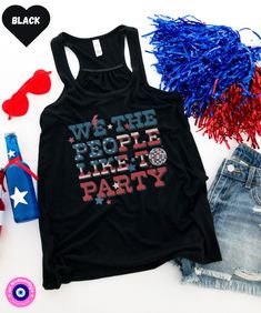 "Looking for a stylish and patriotic shirt to show off your American pride on the 4th of July or during the summer? Check out our July 4th shirt! This shirt is red, white, and blue and features the phrase \"We the People Like to Party\" in a distressed lettering. Perfect for Independence Day, this shirt is sure to get you in the patriotic spirit! Features: -Sideseamed -Relaxed, drapy fit -Merrowed bottom hem -Sheering at racerback seam" Patriotic Shirt, Tank Top For Women, Patriotic Shirts, We The People, Sioux Falls, American Pride, Top For Women, Shirt For Women, July 4th