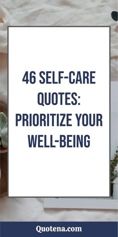 46 Self-Care Quotes: Prioritize Your Well-being