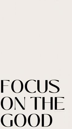 a white poster with the words focus on the good