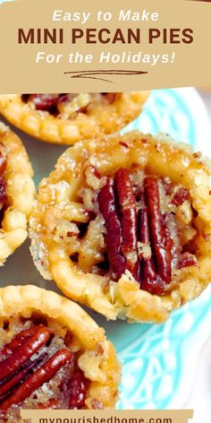 mini pecan pies with text overlay that reads easy to make mini pecan pies for the holidays