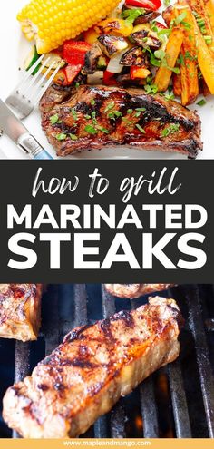 grilled steaks and corn on the cob with text overlay how to grill marinated steaks