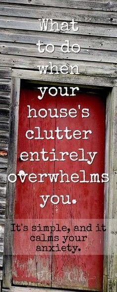 a red door with the words what to do when your house's clutter entirely overwhelens you