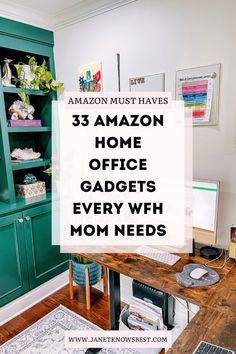 a desk with a computer on it in front of a green bookcase and the words, 35 amazon home office gadgets every mom needs