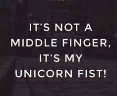 the words it's not a middle finger, it's my unicornfish