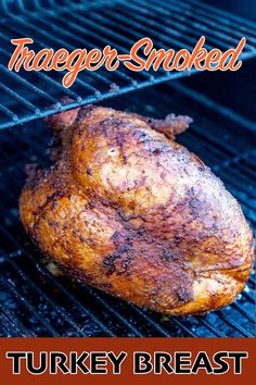 grilled turkey breast on the grill with text overlay that reads traeger - smoked turkey breast