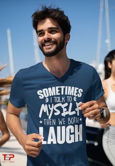 Hilarious Sometimes I Talk To Myself Then We Both Laugh v-neck tshirt also comes in crewneck and many unique styles/colors of your liking. #funny #tshirt #clothing I Talk To Myself, Talk To Myself, Talk To Me