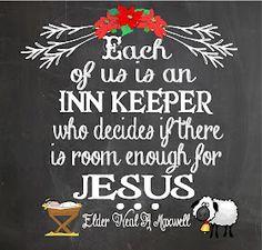 a chalkboard with the words, each of us is an inn keeper who decide if there is room enough for jesus