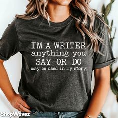 Looking for the perfect gift for a writer? Look no further than this funny writer shirt! This shirt is perfect for anyone who loves to write, be it a novelist, journalist, writer, or English teacher. If you're looking for a unique and thoughtful gift for a writer, this is it! Our shirt options feel soft and comfortable made from cotton (heather colors also contain polyester).  - Soft t-shirts with quality shirt print - Fast customer service - We are here to help answer any questions! - Many diff Bookish T-shirt With Funny Text And Crew Neck, Bookish Short Sleeve T-shirt With Funny Text, Short Sleeve T-shirt With Funny Text, Literary Relaxed Fit Crew Neck T-shirt, Literary Cotton Relaxed Fit T-shirt, Literary Style Cotton T-shirt With Relaxed Fit, Literary Style T-shirt With Letter Print And Crew Neck, Literary Letter Print Crew Neck T-shirt, Literary Cotton T-shirt With Text Print