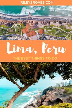 an aerial view of lima, peru and the beach with text overlaying it