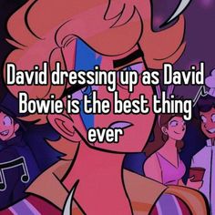 david dressing up as david bowlie is the best thing ever