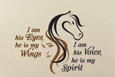 a horse with the words i am his eyes, he is my wings and he is my spirit