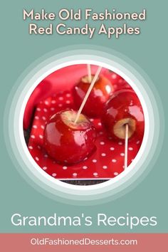 grandma's recipe for making old fashioned red candy apples with the title, grandma's recipes