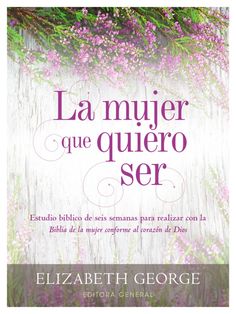 the book cover for la mujer que quieroo serr by elizabeth george