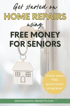 a house key with the words get started for home repairs using free money for seniors