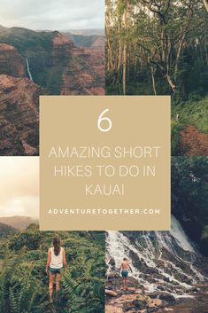 four photos with the words 6 amazing short hikes to do in kaua