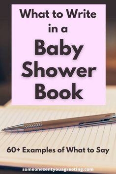 a baby shower book with a pen on it and the title what to write in a baby shower book