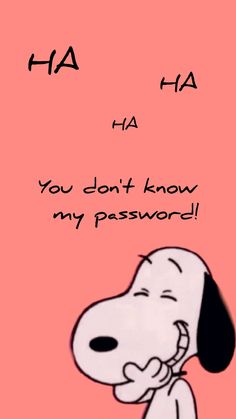 a cartoon dog with the words ha ha you don't know my password