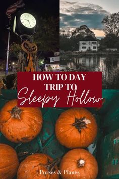 pumpkins and other things with text overlaying how to day trip to sleepy hollow