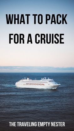 a cruise ship in the ocean with text that reads, what to pack for a cruise