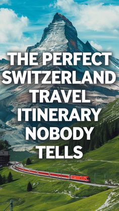 the perfect switzerland travel itinerary nobody tells book cover with red train passing by