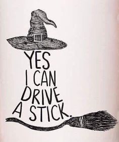 a cup with a witches hat on it that says, yes i can drive a stick