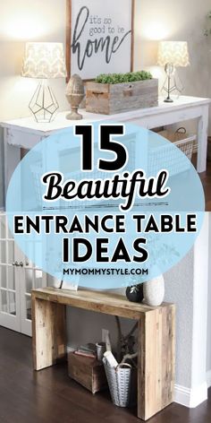 an entry table with the words 15 beautiful entrance table ideas