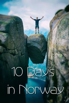 a man standing on top of a rock formation with the words 10 days in norway