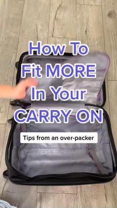 an open suitcase with the words how to fit more in your carry on