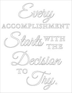 a quote that says every accomplishment starts with the decision to try