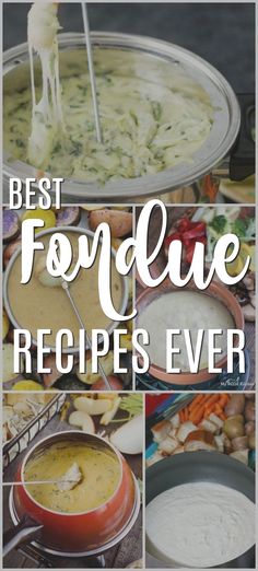 the words best fondue recipes ever are shown above pictures of different types of food