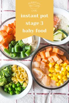 three bowls filled with different types of food and the words instant pot stage 3 baby food