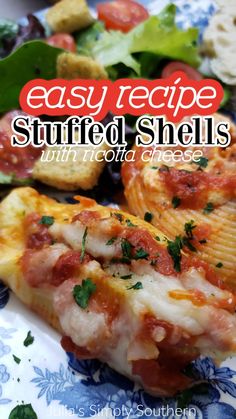 an easy recipe stuffed shells with meat and cheese on a blue floral plate next to a salad