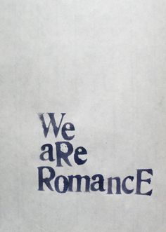 we are romance written in black ink on white paper