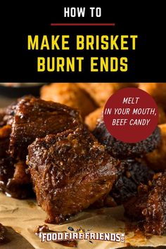 how to make brisket burritos in your mouth, beef candy and more