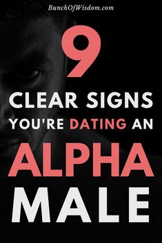 a man in black shirt with the words 9 clear signs you're dating an alpha male