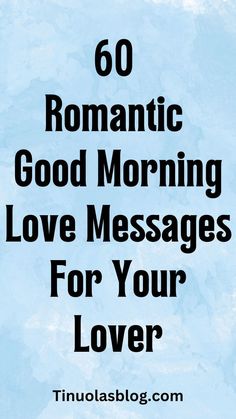 the words romantic good morning love messages for your lover on a blue watercolor background