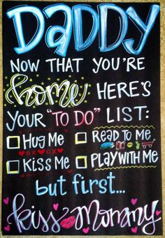 a chalkboard sign that says daddy now that you're gone here's your to do list